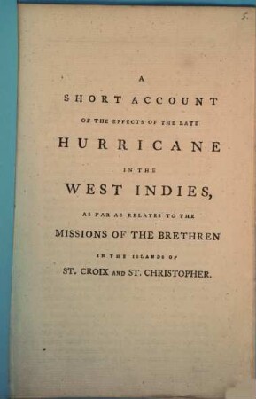 A short account of the effects of the late hurriane in the West Indies, as far as relates to the Missions of the Brethren in the island of St. Croix and St. Christopher