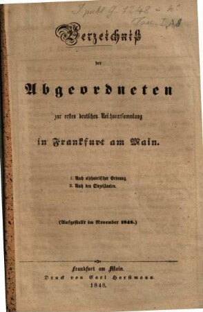 Verzeichniß der Abgeordneten zur ersten deutschen Reichsversammlung in Frankfurt am Main : I. Nach alphabetischer Ordnung, II. Nach den Einzelstaaten ; (Aufgestellt im November 1848)