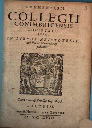 Commentarii Collegii Conimbricensis Societatis Jesu, In Libros Aristotelis, qui Parva Naturalia appellantur