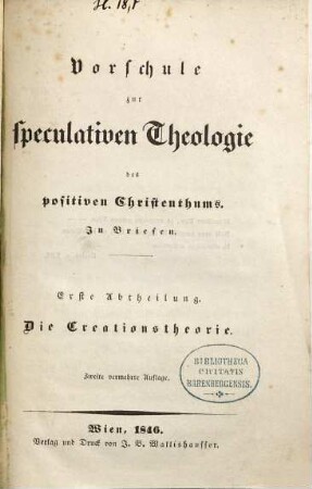 Vorschule zur speculativen Theologie des positiven Christenthums : in Briefen, 1. Die Creationstheorie