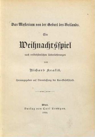 Das Mysterium von der Geburt des Heilands : ein Weihnachtsspiel nach volksthümlichen Ueberlieferungen