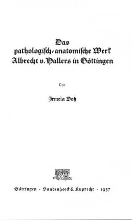 Das pathologisch-anatomische Werk Albrecht v. Hallers in Göttingen
