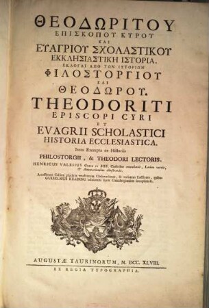 Theodoritu episkopu Kyru kai Euagriu Scholastiku ekklesiastike istoria : item excerpta ex historiis Philostorgii et Theodori lectoris = Theodoriti episcopi Cyri et Evagrii Scholastici historia ecclesiastica