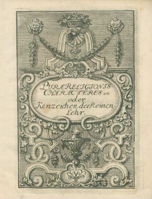 Puræ Religionis Characteres, oder Kenzeichen der Reinen Lehr