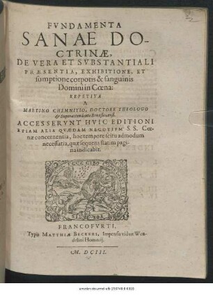 Fundamenta Sanae Doctrinae, De Vera Et Substantiali Praesentia, Exhibitione, Et sumptione corporis & sanguinis Domini in Coena