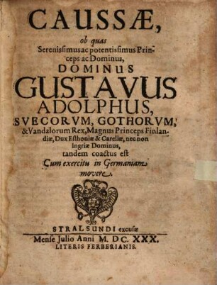 Causae, ob quas ... Gustavus Adolphus, Suecorum ... Rex ..., tandem coactus est, Cum exercitu in Germaniam movere