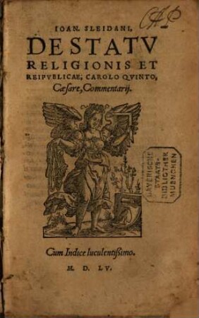 Ioan. Sleidani, De Statv Religionis Et Reipvblicae, Carolo Qvinto, Caesare, Commentarij : Cum Indice luculentissimo, 1