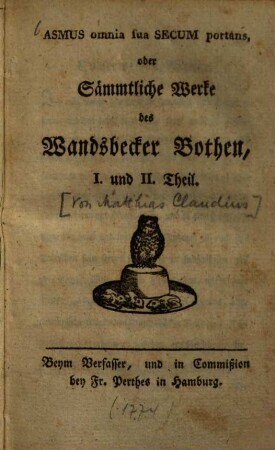 Asmus omnia sua secum portans : oder Sämmtliche Werke des Wandsbecker Bothen. 1.2. 1774. - XVI, 232 S., 1 Taf.