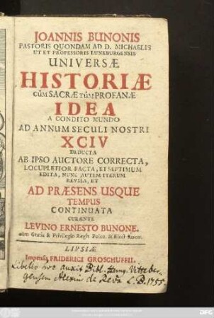 Joannis Bunonis ... Universae Historiae Cum Sacrae Tum Profanae Idea A Condito Mundo Ad Annum Seculi Nostri XCIV