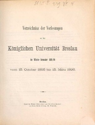 Verzeichnis der Vorlesungen an der Schlesischen Friedrich-Wilhelms-Universität zu Breslau. 1895/96, WS