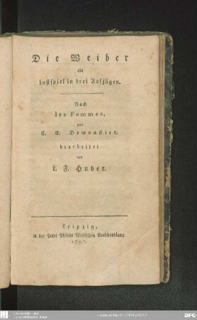 Die Weiber : ein Lustspiel in drei Aufzügen ; nach les Femmes