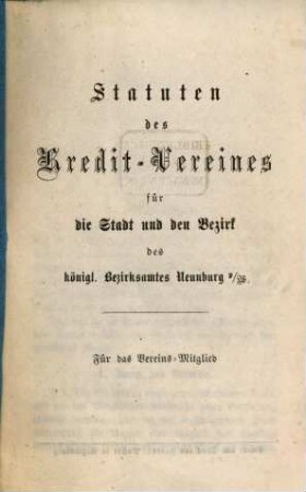 Statuten des Kredit-Vereines für die Stadt und den Bezirk des königl. Bezirksamtes Neunburg a./W.