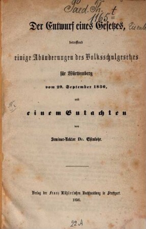 Der Entwurf eines Gesetzes betr. einige Abänderungen des Volksschulgesetzes für Würtenberg v. 29. Septbe. 1836 mit einem Gutachten von Eisenlohr