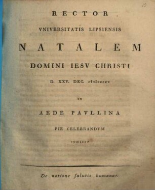 Rector Universitatis Lipsiensis natalem Domini Jesu Christi d. XXV. Dec. 1810 ... pie celebrandum indicit : De notione salutis humanae