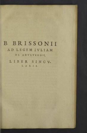 B. Brissonii ad legem iuliam de adulteriis, liber singularis.