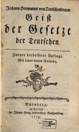 Johann Heumanns von Teutschenbrunn Geist der Gesetze der Teutschen