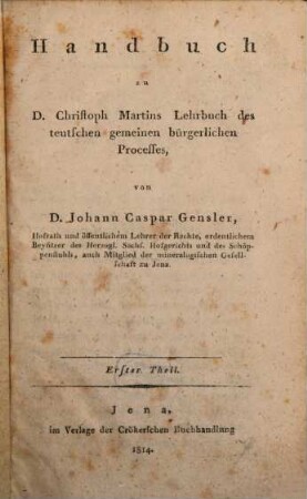 Handbuch zu Christoph Martins Lehrbuch des teutschen gemeinen bürgerlichen Processes. 1. (1814). - 436 S.
