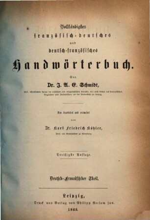 Vollständigstes französisch-deutsches und deutsch-französisches Handwörterbuch : nach den neuesten Bestimmungen und Forschungen. [2], Deutsch-französischer Theil