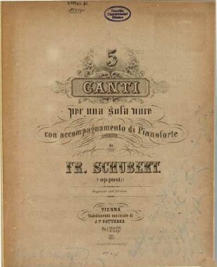 5 canti : per 1 sola voce con accompagnamento di pianoforte ; (op. posth.)