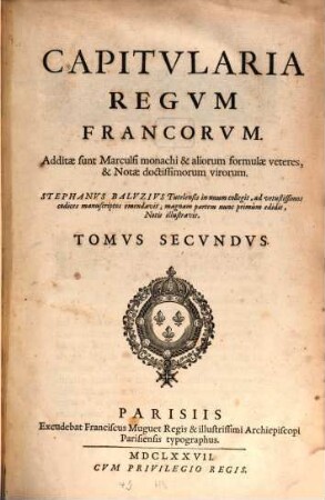 Capitvlaria Regvm Francorvm : Additæ sunt Marculfi monachi & aliorum formulæ veteres, & Notæ doctissimorum virorum, Tomvs Secvndvs