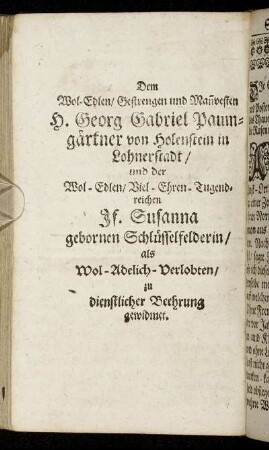 Dem Wol-Edlen [...] H. Georg Gabriel Paumgärtner von Holenstein in Lohnerstadt [...] Jf. Susanne gebornen Schlüsselfelderin [...]