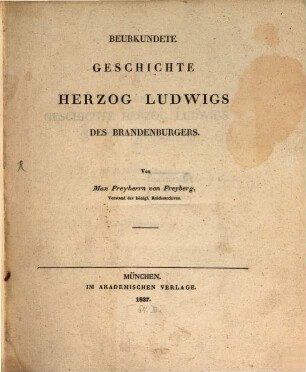 Beurkundete Geschichte Herzog Ludwigs des Brandenburgers