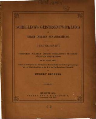 Schelling's Geistesentwicklung in ihrem inneren Zusammenhang : Festschrift zu Friedrich Wilhelm Joseph Schelling's hundertjährigem Geburtstag am 27. Januar 1875