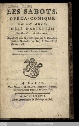 Les Sabots : Opéra-Comique En Un Acte, Mêlé D'Ariettes : Représenté pour la premiere fois par les Comédiens Italiens Ordinaires du Roi, le Mercredi 26 Octobre 1768