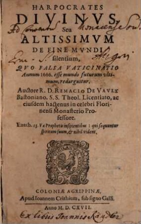 Harpocrates divinus, seu altissimum de fine mundi silentium : quo falsa vaticinatio annum 1666. esse mundo futurum ultimum, redarguitur