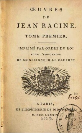 Oeuvres De Jean Racine : Imprimé Par ordre Du Roi Pour L'Éducation de Monseigneur Le Dauphin. 1