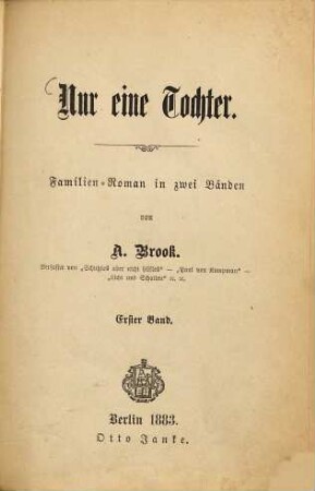 Nur eine Tochter : Familien-Roman in zwei Bänden, 1. Band