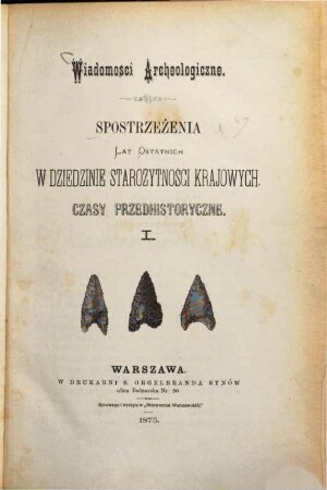 Wiadomości archeologiczne. 1, 1. 1873