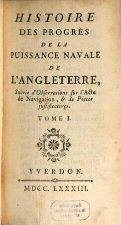 Histoire Des Progrès De La Puissance Navale De L'Angleterre : Suivie d'Observations sur l'Acte de Navigation, & de Pieces justificatives, 1