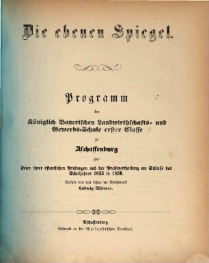 Die ebenen Spiegel : Programm der Königlich Bayerischen Landwirthschafts- und Gewerbs-Schule erster Classe zu Aschaffenburg ...