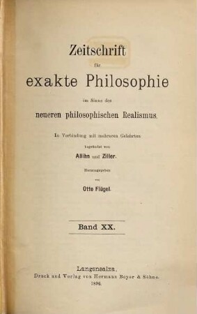 Zeitschrift für exakte Philosophie im Sinne des neueren philosophischen Realismus. 20. 1893/96 (1896)