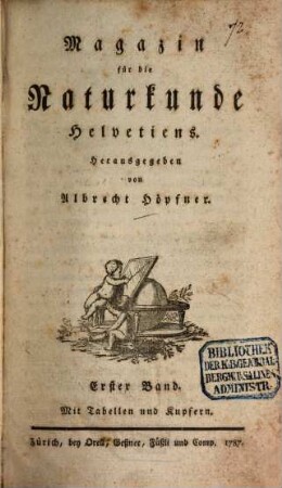 Magazin für die Naturkunde Helvetiens, 1. 1787