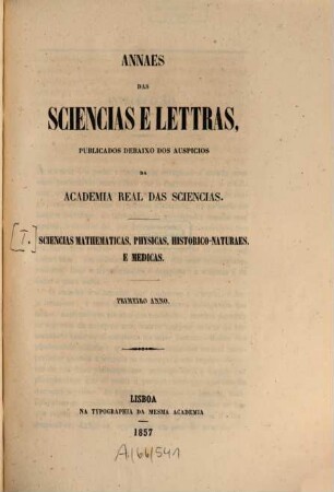 Annaes das sciencias e lettras. Sciencias mathematicas, physicas, historico-naturaes, e medicas. 1. 1857 (1857/58), Março - Dez.