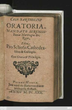 Casp. Bartholini Oratoria, Mandato Sereniss: Daniae Norvvegiae & c. Regis : Edita Pro Scholis Cathedralibus & Collegiis