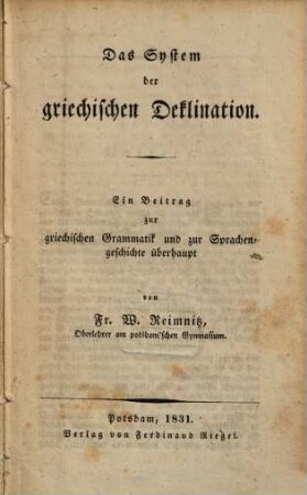 Das System der griechischen Deklination : Ein Beitrag zur griechischen Grammatik und zur Sprachengeschichte überhaupt