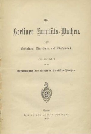 Die Berliner Sanitäts-Wachen : ihre Entstehung, Einrichtung und Wirksamkeit