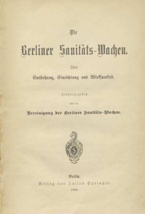 Die Berliner Sanitäts-Wachen : ihre Entstehung, Einrichtung und Wirksamkeit