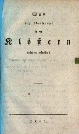 Was ich überhaupt in den Klöstern geändert wünschte!