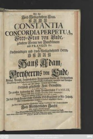 Als Die Hoch-Wohlgebohrne Frau, Frau Constantia Concordia Perpetua, Frey-Frau von Ende, gebohrne Freyin von Danckelmann und Prangin &c. Des ... Hanß Adam, Freyherrns von Ende ... Gemahlin, d. 26. Julii Anno 1724. ... Diese Jammer volle Welt verlassen ... Solte Zu Dero ... Nachruhm ... Sein innigstes Mitleiden bezeugen Das Evangelisch-Lutherische Stadt-Ministerium in Halle