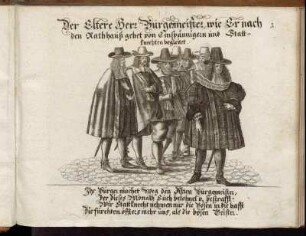 1. Der Eltere Herr Bürgermeister, wie Er nach den Rathhauß gehet von Einspännigern und Stattknechten begleitet.