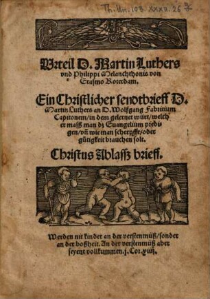 Wrteil D. Martin Luthers und Philippi Melanchthonis von Erasmo Roterdam : ein christlicher Sendtbrieff D. Martin Luthers an D. Wolfgang Fabritium Capitonem ...