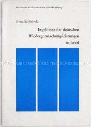 Informationsschrift über die Wiedergutmachungsleistungen der Bundesrepublik an Israel