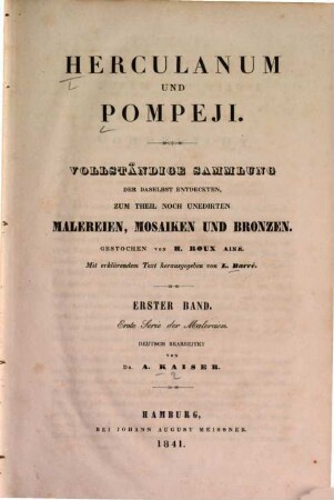 Herculanum und Pompeji : vollständige Sammlung der daselbst entdeckten, zum Theil noch unedirten Malereien, Mosaiken und Bronzen, 1. Erste Serie der Malereien