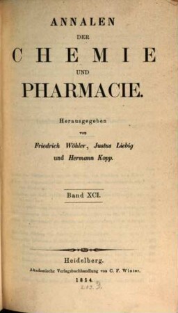 Annalen der Chemie und Pharmacie : vereinigte Zeitschrift des Neuen Journals der Pharmacie für Ärzte, Apotheker und Chemiker u. des Magazins für Pharmacie und Experimentalkritik, 91 = N.R., Bd. 15. 1854