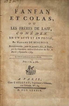 Fanfan Et Colas, Ou Les Frères De Lait : Comédie En Un Acte Et En Prose ; Représentée, pour la première fois, à Paris, par les Comédiens Italiens Ordinaires du Roi, le Mardi 7 Septembre 1784