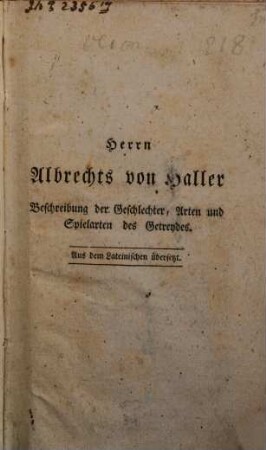 Herrn Albrechts von Haller Beschreibung der Geschlechter, Arten und Spielarten des Getreydes